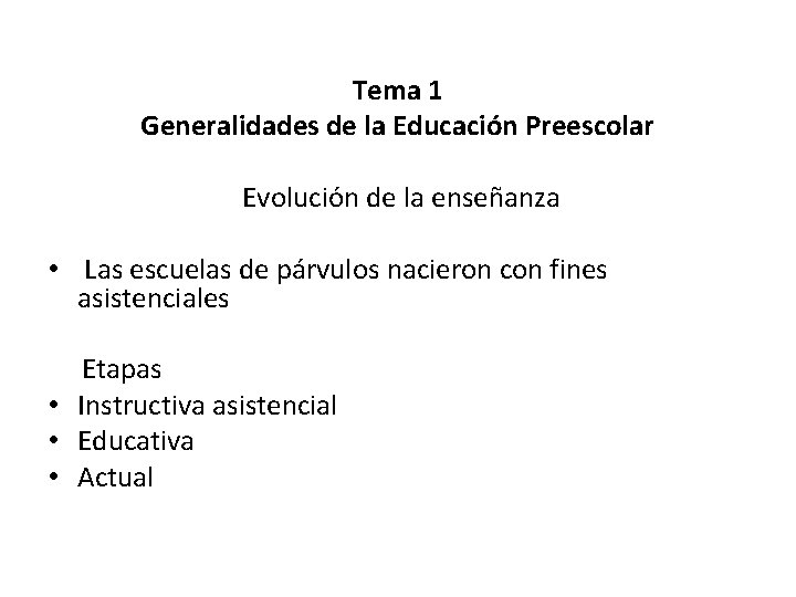 Tema 1 Generalidades de la Educación Preescolar Evolución de la enseñanza • Las escuelas