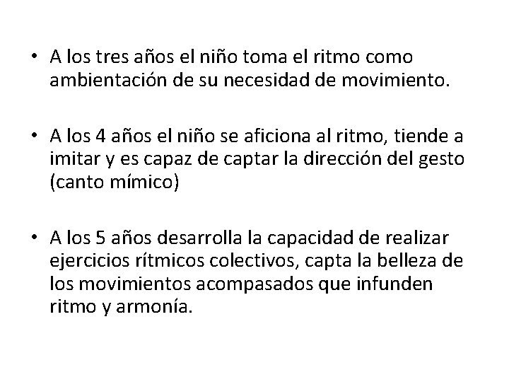  • A los tres años el niño toma el ritmo como ambientación de
