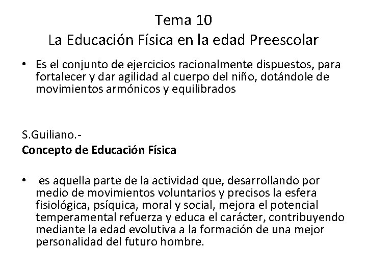 Tema 10 La Educación Física en la edad Preescolar • Es el conjunto de