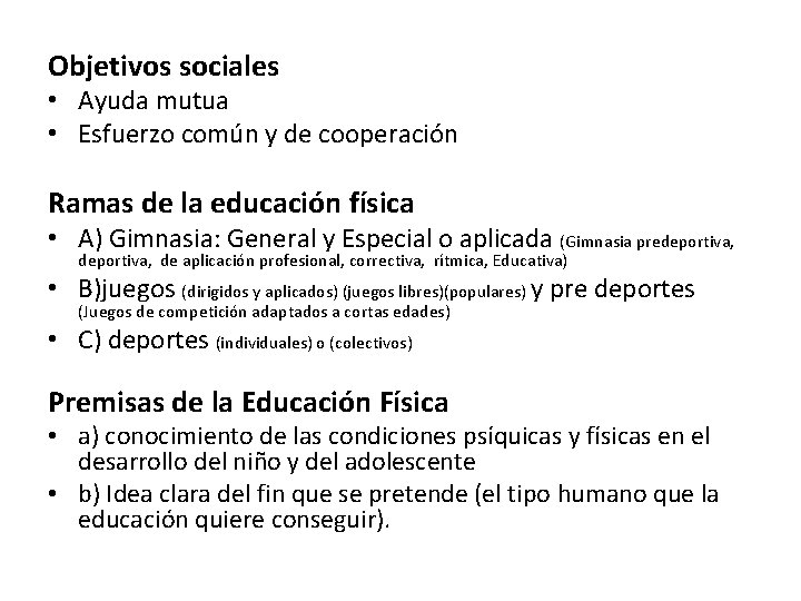 Objetivos sociales • Ayuda mutua • Esfuerzo común y de cooperación Ramas de la