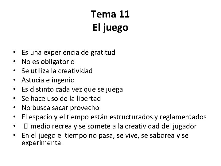 Tema 11 El juego • • • Es una experiencia de gratitud No es