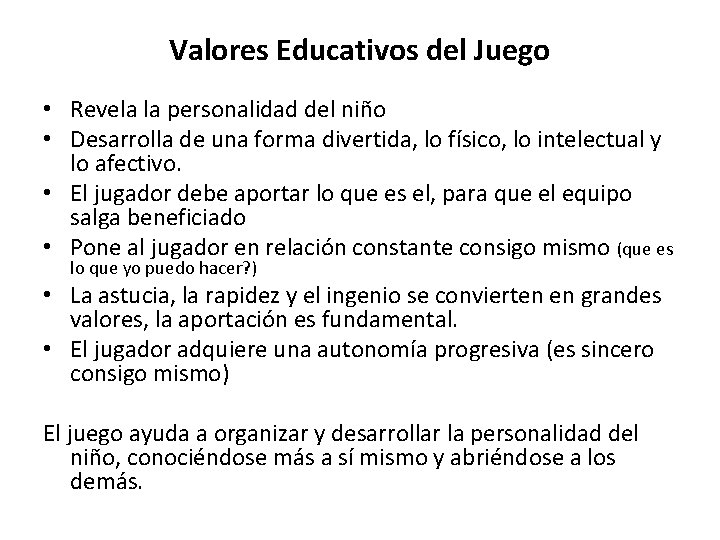 Valores Educativos del Juego • Revela la personalidad del niño • Desarrolla de una