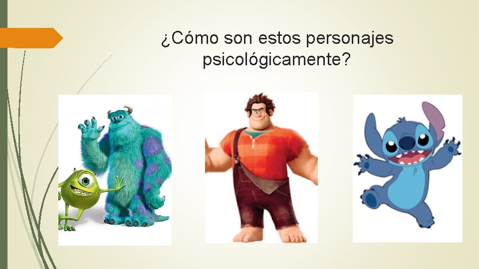 ¿Cómo son estos personajes psicológicamente? 