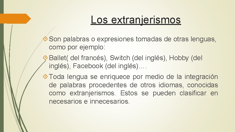 Los extranjerismos Son palabras o expresiones tomadas de otras lenguas, como por ejemplo: Ballet(