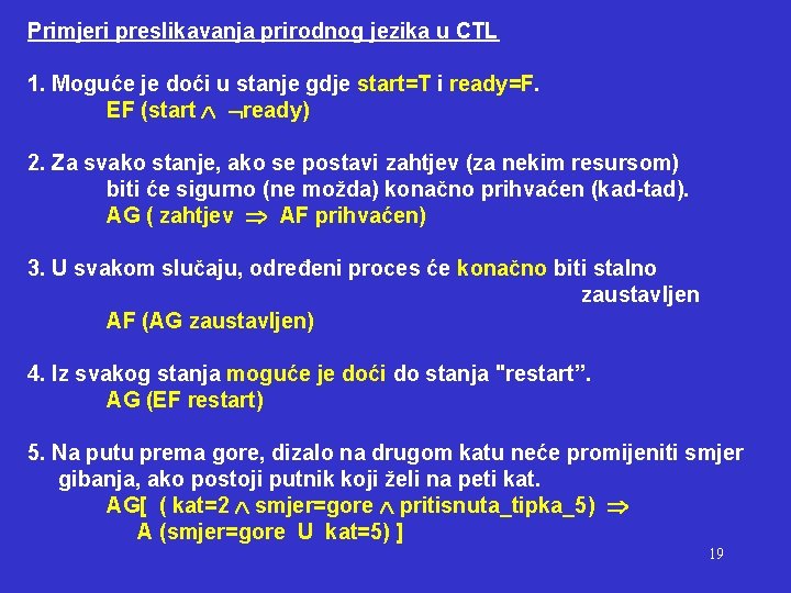 Primjeri preslikavanja prirodnog jezika u CTL 1. Moguće je doći u stanje gdje start=T