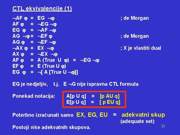 CTL ekvivalencije (1) AF = EG = AG = AX = AF = EG