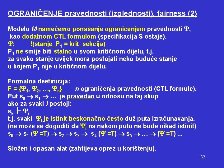 OGRANIČENJE pravednosti (izglednosti), fairness (2) Modelu M namećemo ponašanje ograničenjem pravednosti , kao dodatnom