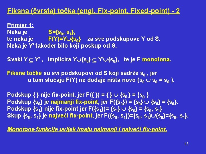 Fiksna (čvrsta) točka (engl. Fix-point, Fixed-point) - 2 Primjer 1: Neka je S={s 0,