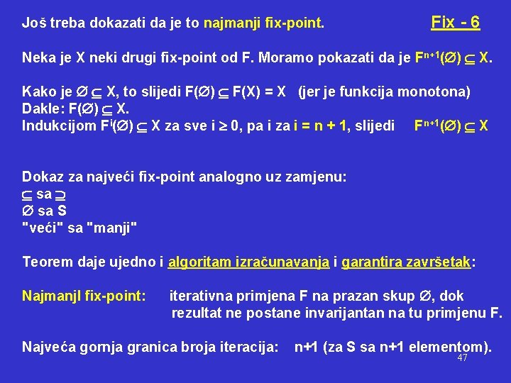 Još treba dokazati da je to najmanji fix-point. Fix - 6 Neka je X Još treba dokazati da je to najmanji fix-point. Fix - 6 Neka je X