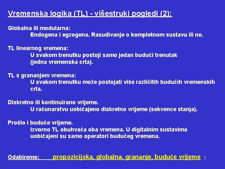 Vremenska logika (TL) - višestruki pogledi (2): Globalna ili modularna: Endogena i egzogena. Rasuđivanje