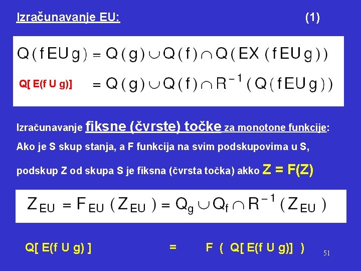 Izračunavanje EU: (1) Q[ E(f U g)] Izračunavanje fiksne (čvrste) točke za monotone funkcije: