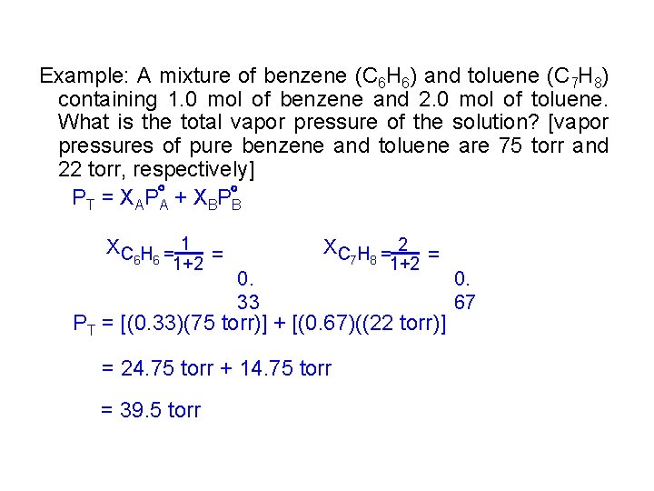 Example: A mixture of benzene (C 6 H 6) and toluene (C 7 H