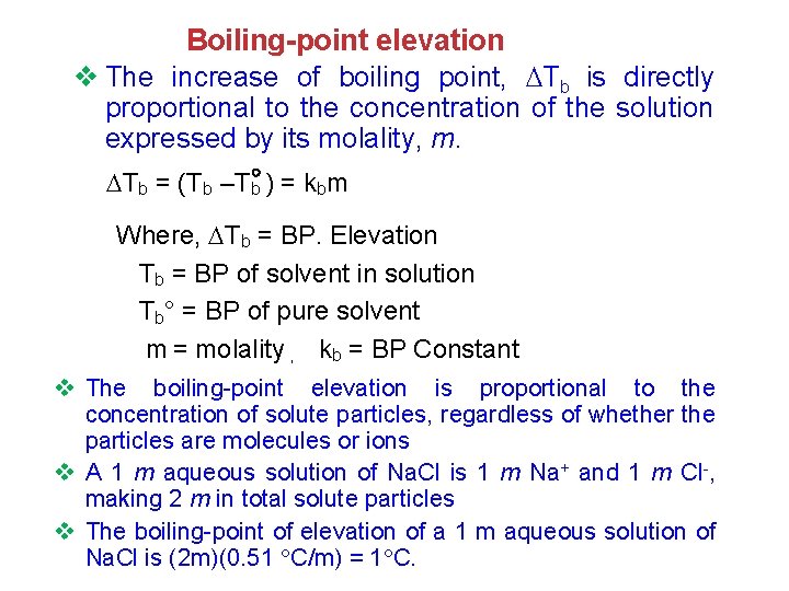 Boiling-point elevation v The increase of boiling point, Tb is directly proportional to the