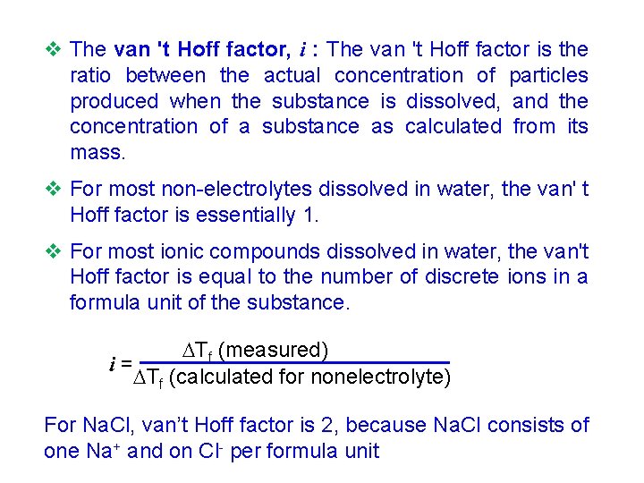 v The van 't Hoff factor, i : The van 't Hoff factor is