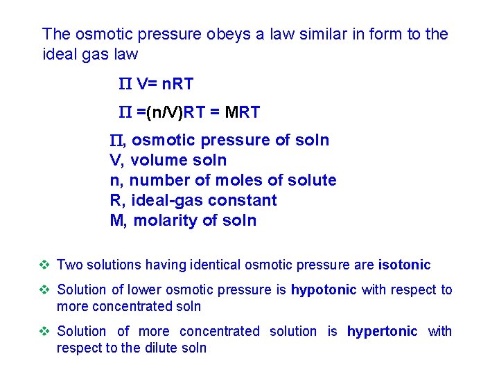 The osmotic pressure obeys a law similar in form to the ideal gas law