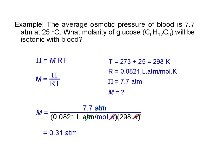 Example: The average osmotic pressure of blood is 7. 7 atm at 25 C.