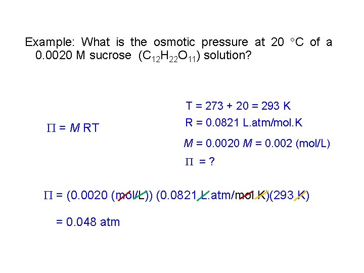 Example: What is the osmotic pressure at 20 C of a 0. 0020 M