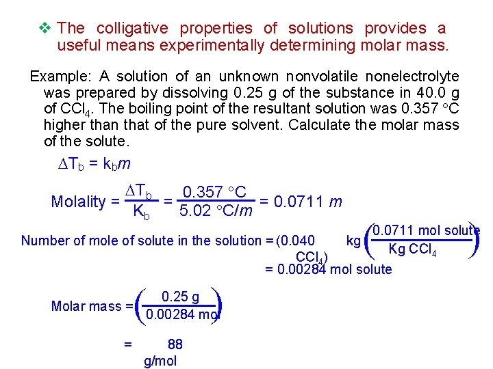 v The colligative properties of solutions provides a useful means experimentally determining molar mass.