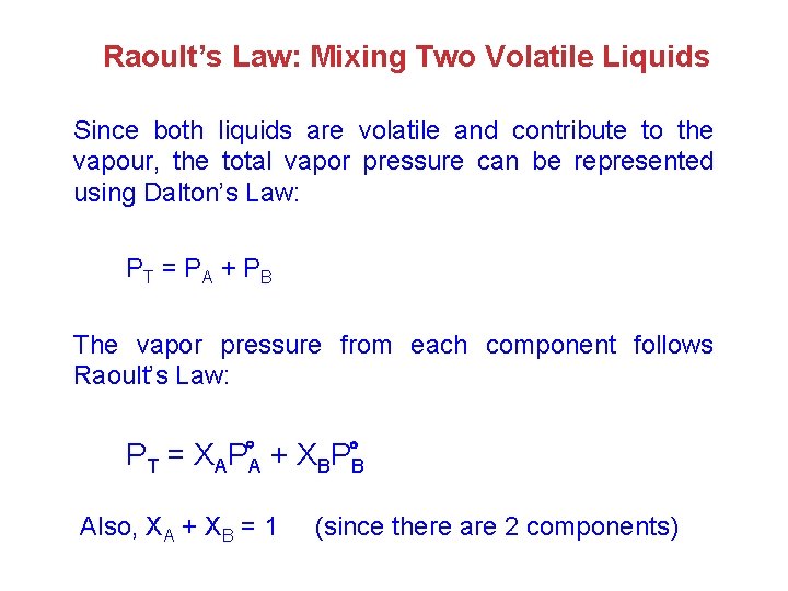 Raoult’s Law: Mixing Two Volatile Liquids Since both liquids are volatile and contribute to