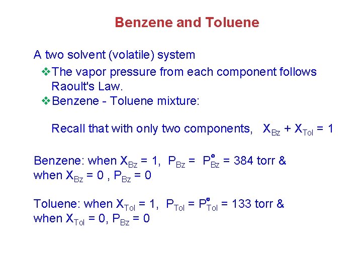 Benzene and Toluene A two solvent (volatile) system v. The vapor pressure from each