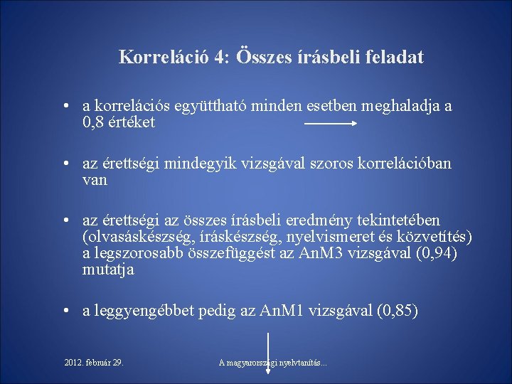 Korreláció 4: Összes írásbeli feladat • a korrelációs együttható minden esetben meghaladja a 0,