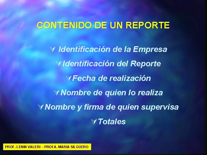 CONTENIDO DE UN REPORTE Ú Identificación de la Empresa ÚIdentificación del Reporte ÚFecha de