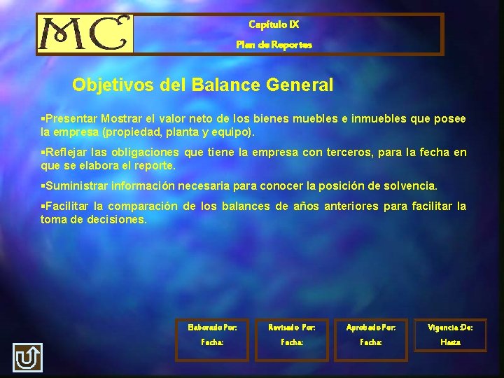 Capítulo IX Plan de Reportes Objetivos del Balance General §Presentar Mostrar el valor neto