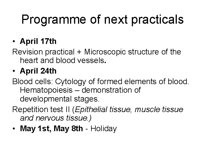 Programme of next practicals • April 17 th Revision practical + Microscopic structure of
