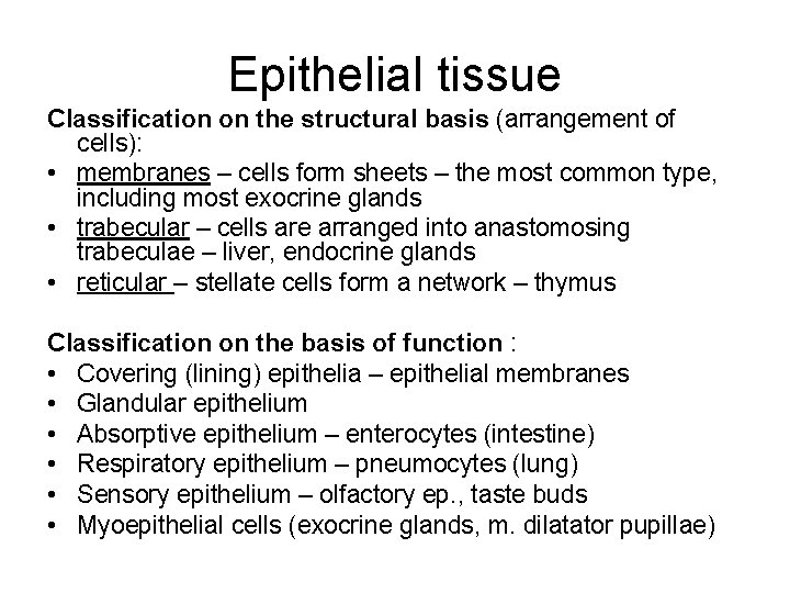 Epithelial tissue Classification on the structural basis (arrangement of cells): • membranes – cells