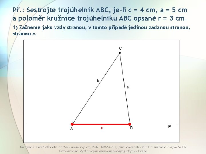 Př. : Sestrojte trojúhelník ABC, je-li c = 4 cm, a = 5 cm