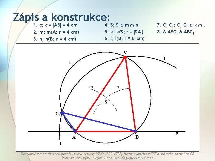 Zápis a konstrukce: 1. c; c = AB = 4 cm 2. m; m(A;