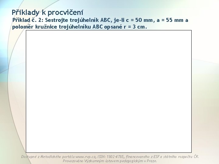 Příklady k procvičení Příklad č. 2: Sestrojte trojúhelník ABC, je-li c = 50 mm,