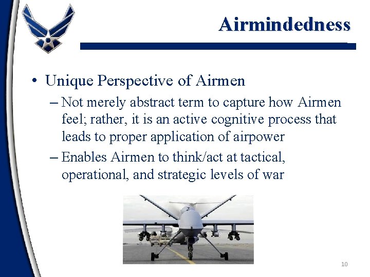 Airmindedness • Unique Perspective of Airmen – Not merely abstract term to capture how