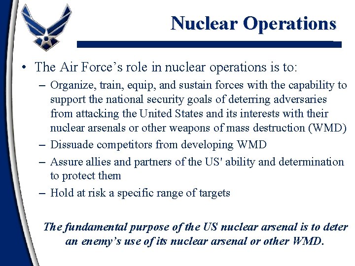 Nuclear Operations • The Air Force’s role in nuclear operations is to: – Organize,