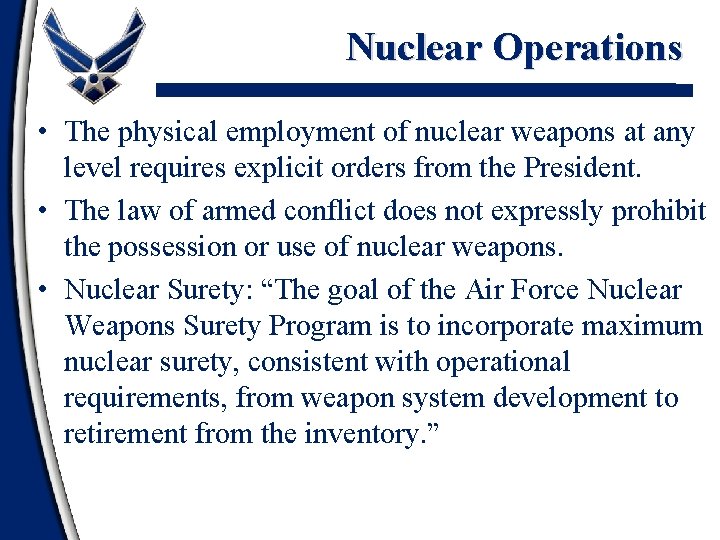 Nuclear Operations • The physical employment of nuclear weapons at any level requires explicit