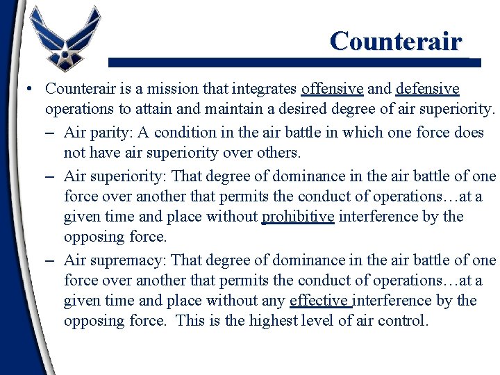 Counterair • Counterair is a mission that integrates offensive and defensive operations to attain