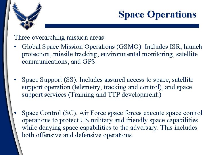 Space Operations Three overarching mission areas: • Global Space Mission Operations (GSMO). Includes ISR,