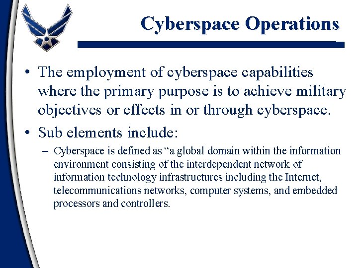 Cyberspace Operations • The employment of cyberspace capabilities where the primary purpose is to