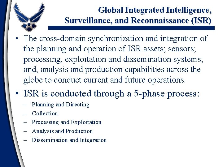 Global Integrated Intelligence, Surveillance, and Reconnaissance (ISR) • The cross-domain synchronization and integration of