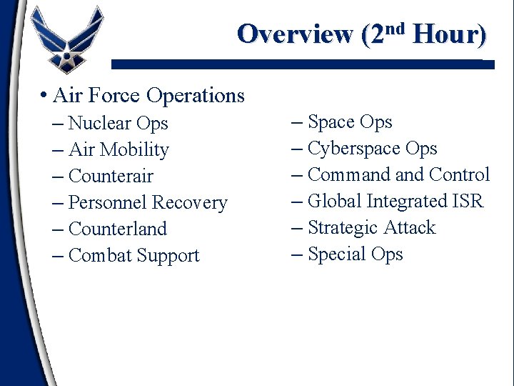 Overview (2 nd Hour) • Air Force Operations – Nuclear Ops – Air Mobility