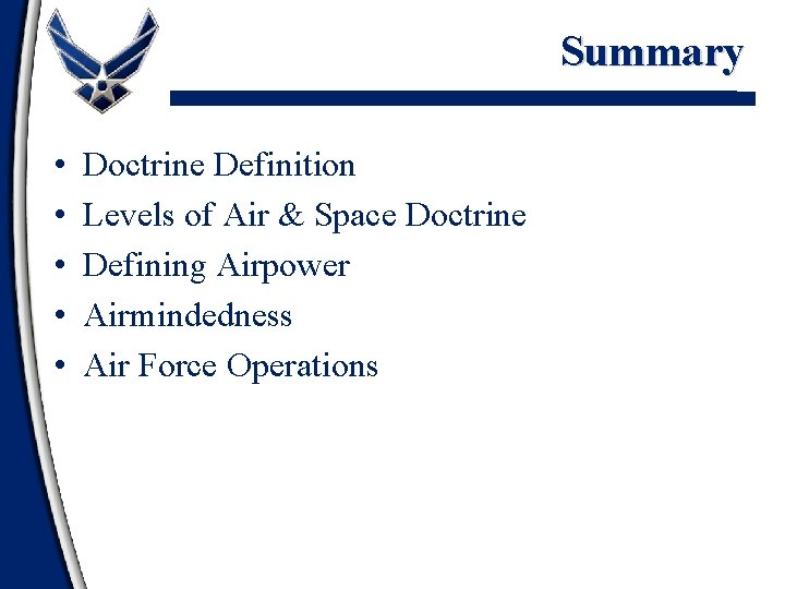 Summary • • • Doctrine Definition Levels of Air & Space Doctrine Defining Airpower