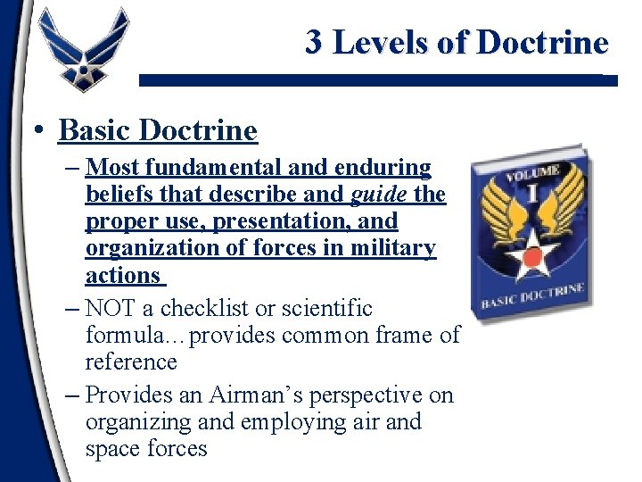3 Levels of Doctrine • Basic Doctrine – Most fundamental and enduring beliefs that