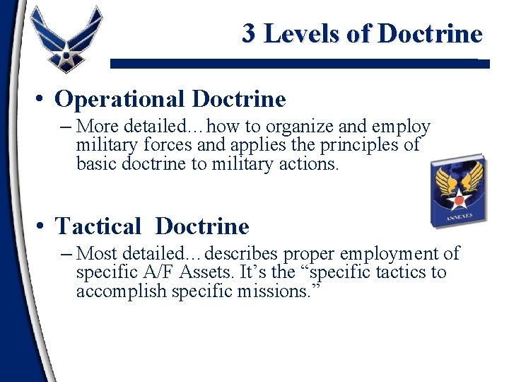 3 Levels of Doctrine • Operational Doctrine – More detailed…how to organize and employ