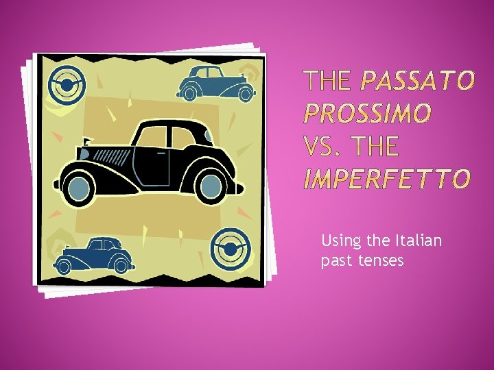 Using the Italian past tenses 