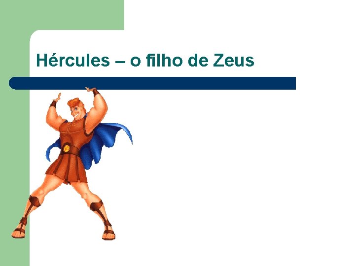 Hércules – o filho de Zeus 