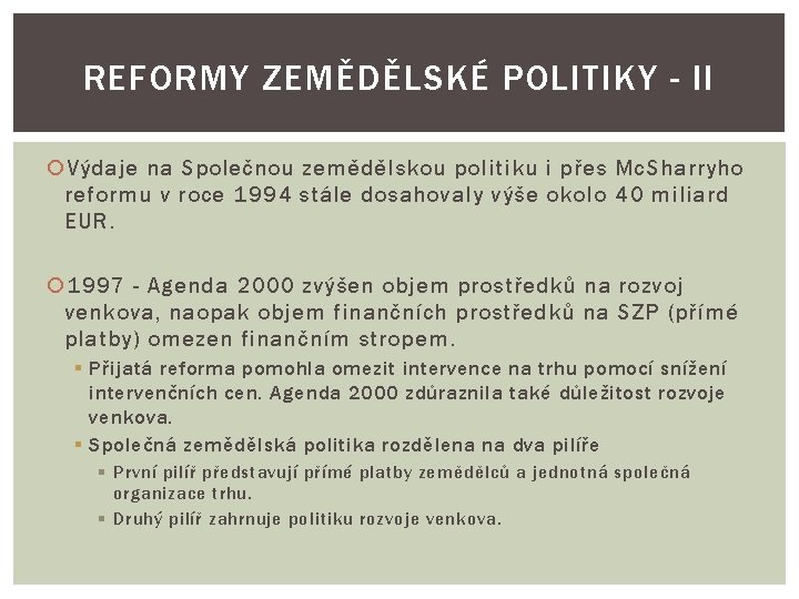 REFORMY ZEMĚDĚLSKÉ POLITIKY - II Výdaje na Společnou zemědělskou politiku i přes Mc. Sharryho