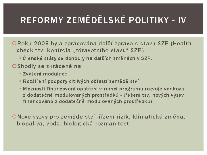 REFORMY ZEMĚDĚLSKÉ POLITIKY - IV Roku 2008 byla zpracována další zpráva o stavu SZP