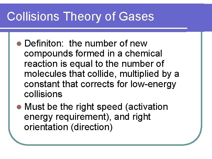 Collisions Theory of Gases l Definiton: the number of new compounds formed in a