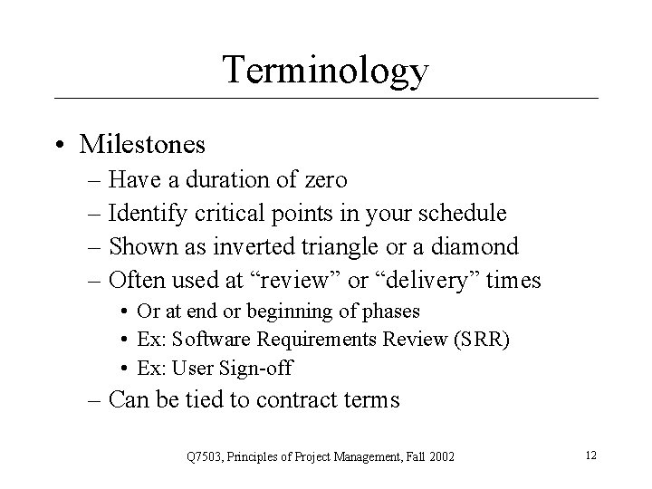Terminology • Milestones – Have a duration of zero – Identify critical points in