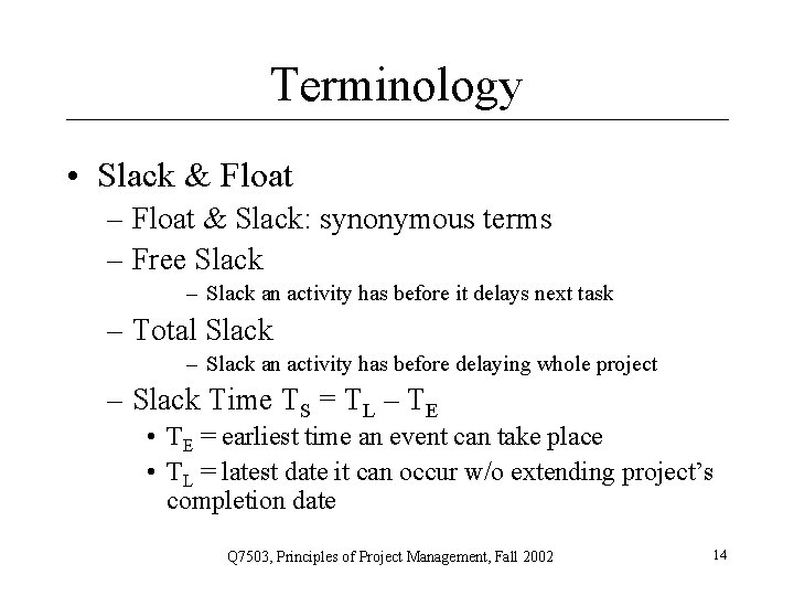 Terminology • Slack & Float – Float & Slack: synonymous terms – Free Slack